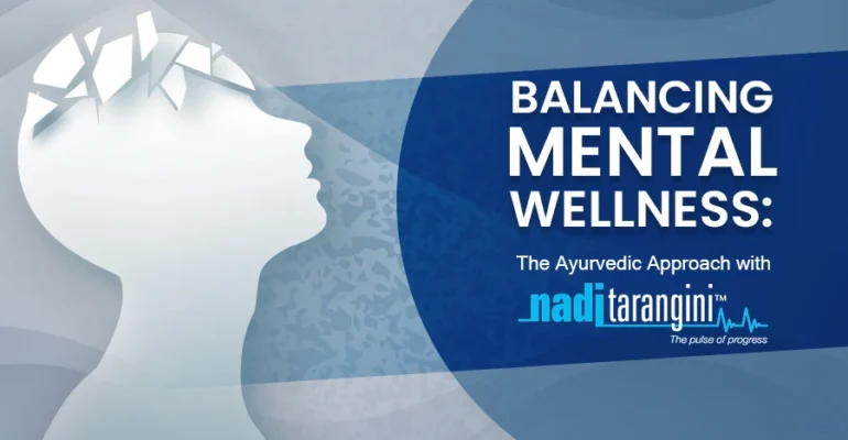 Balancing Mental Wellness: The Ayurvedic Approach with Nadi Tarangini