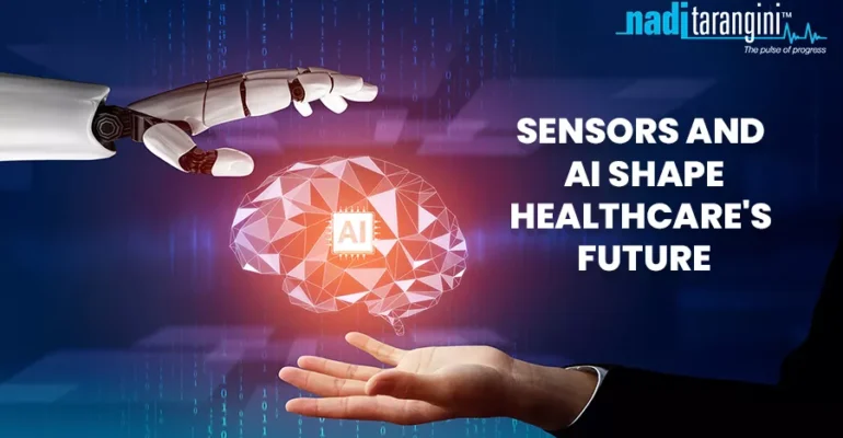 Data to Diagnosis How Sensors and AI Shape Healthcare's Future