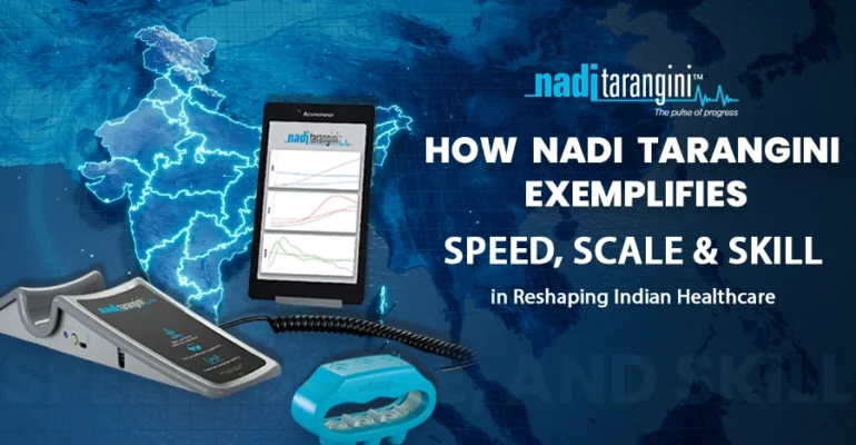 How Nadi Tarangini Exemplifies Speed, Scale, and Skill in Reshaping Indian Healthcare