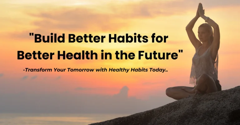 Build Better Habits for Better Health in the Future