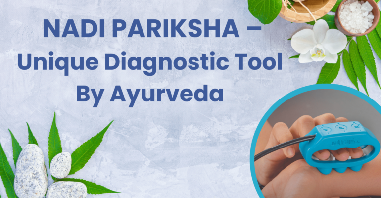 Nadi Pariksha – Unique Diagnostic Tool By Ayurveda