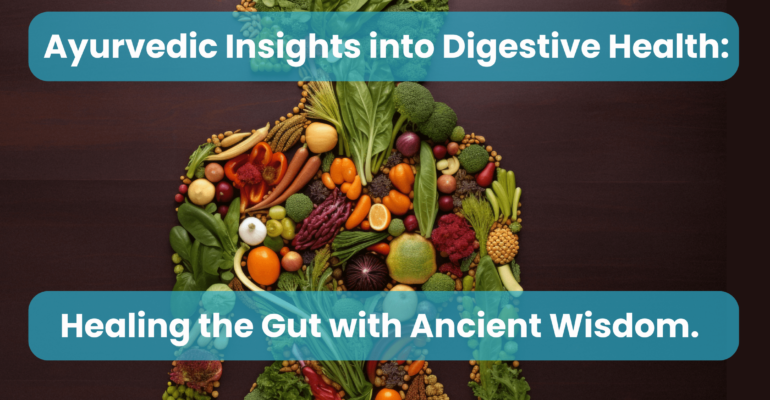 Ayurvedic Insights into Digestive Health Healing the Gut with Ancient Wisdom.