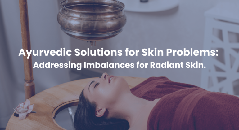 Ayurvedic Solutions for Skin Problems Addressing imbalances for radiant Skin Nadi Tarangini Blog