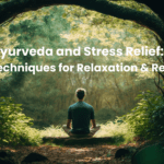 Ayurveda and Stress Relief: Holistic Techniques for Relaxation and Resilience.