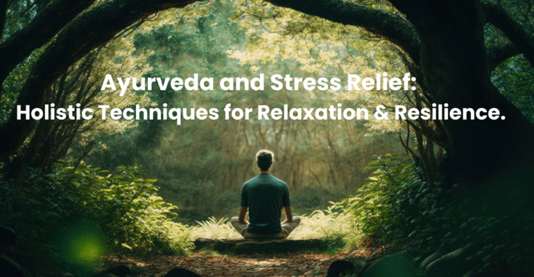 Ayurveda and Stress Relief Holistic Techniques for Relaxation and Resilience. Blog Banner Nadi Tarangini