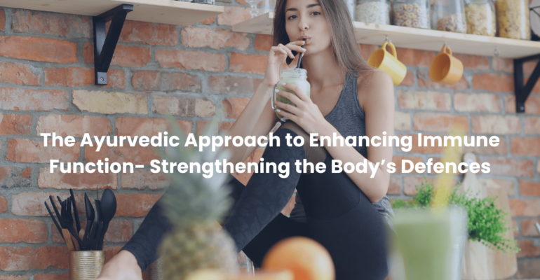 The Ayurvedic Approach to Enhancing Immune Function Strengthening the Body’s Defences blog banner