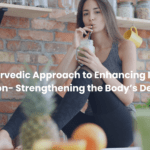 The Ayurvedic Approach to Enhancing Immune Function: Strengthening the Body’s Defences.