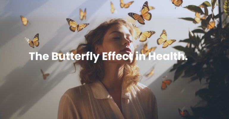 The Butterfly Effect in Health