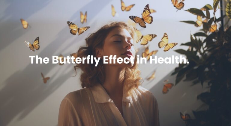 The Butterfly Effect in Health