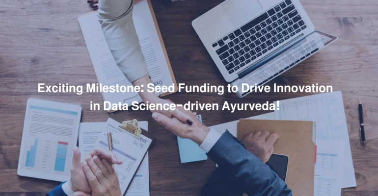 Exciting Milestone Seed Funding to Drive Innovation in Data Science- driven Ayurveda