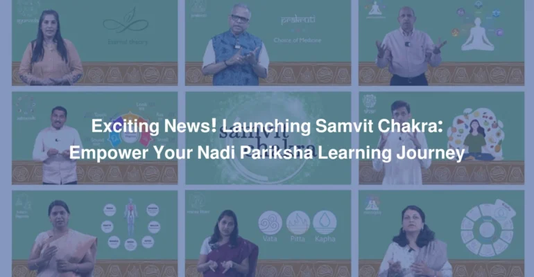 Exciting News! Launching Samvit Chakra Empower Your Nadi Pariksha Learning Journey