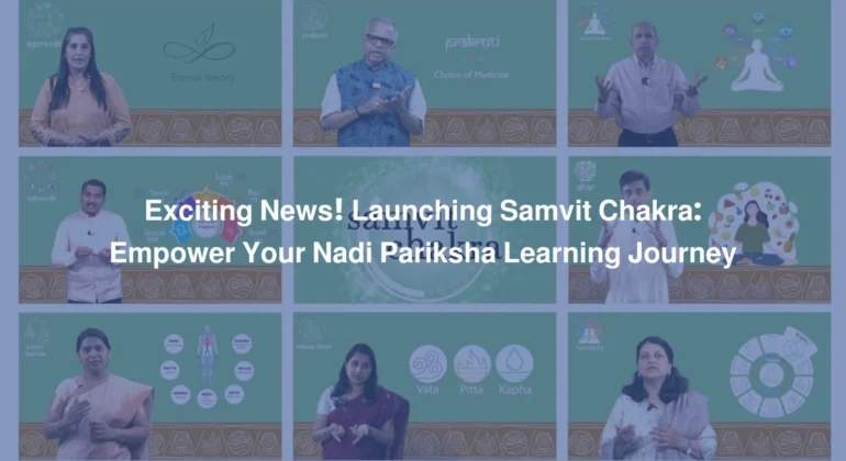 Exciting News! Launching Samvit Chakra Empower Your Nadi Pariksha Learning Journey