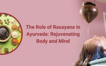 The Role of Rasayana in Ayurveda Rejuvenating Body and Mind